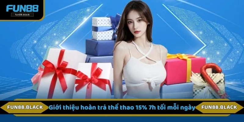 Giới thiệu hoàn trả thể thao 15% 7h tối mỗi ngày