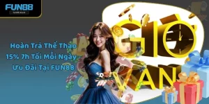 Hoàn Trả Thể Thao 15% 7h Tối Mỗi Ngày - Ưu Đãi Tại FUN88