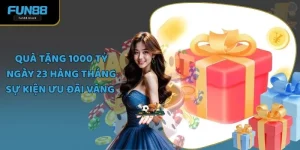 Quà Tặng 1000 Tỷ Ngày 23 Hàng Tháng - Sự Kiện Ưu Đãi Vàng